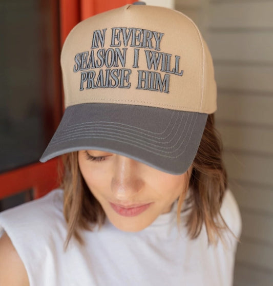 In Every Season I Will Praise Him Trucker Hat