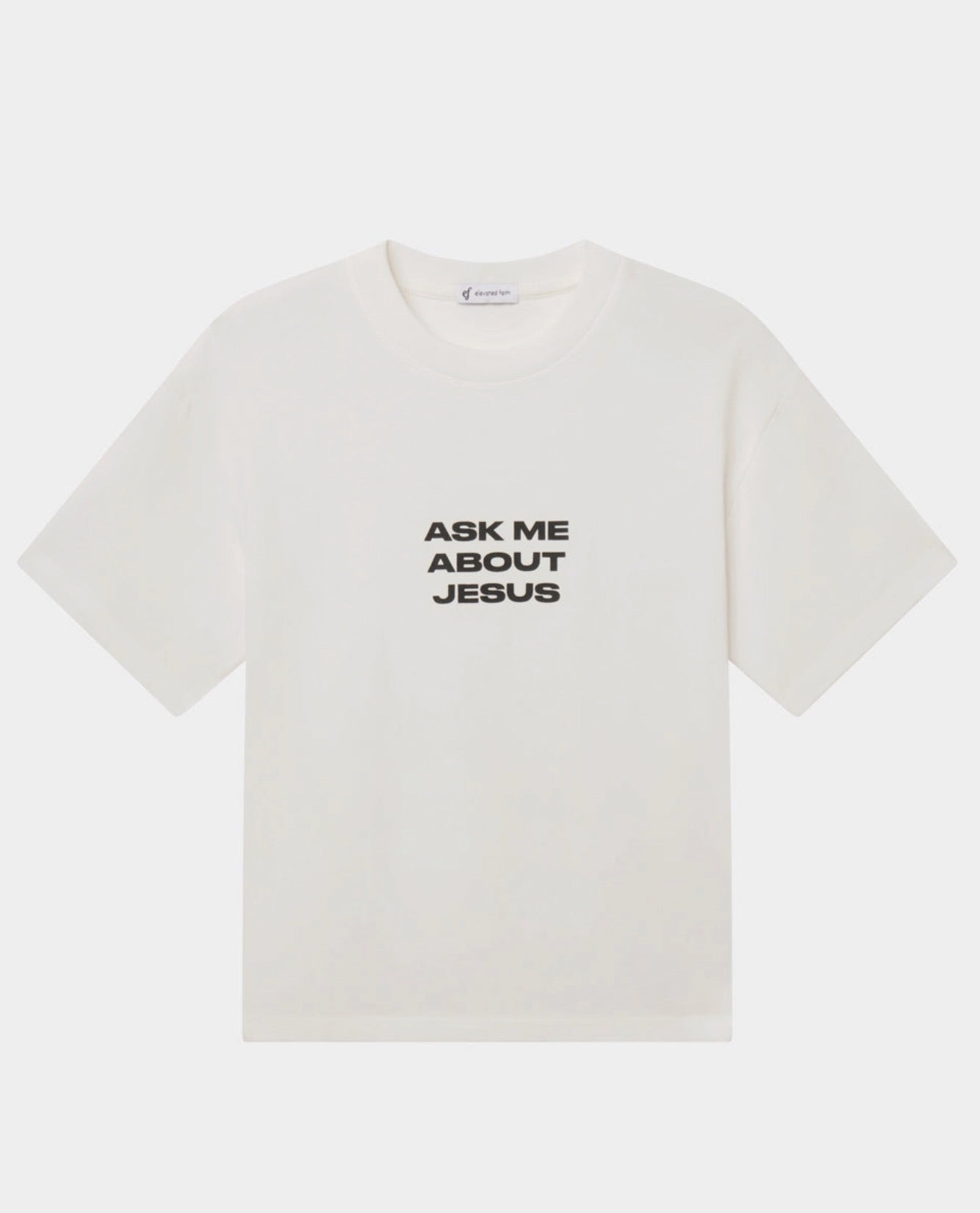 Elevated Faith Ask Me About Jesus T-Shirt