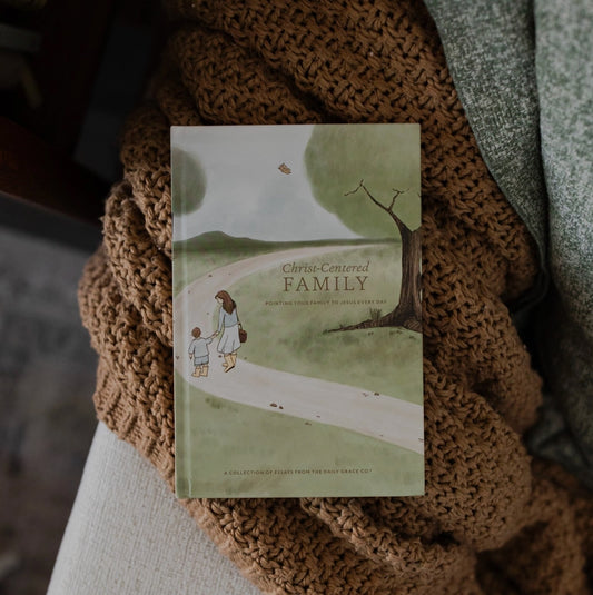Christ - Centered Family: Pointing Your Family To Jesus Every Day