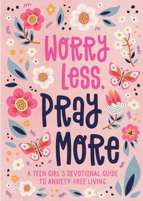 Worry Less, Pray More for Teen Girls