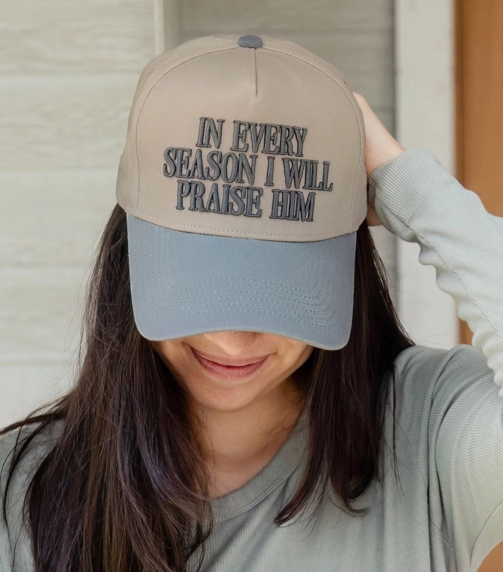 In Every Season I Will Praise Him Trucker Hat